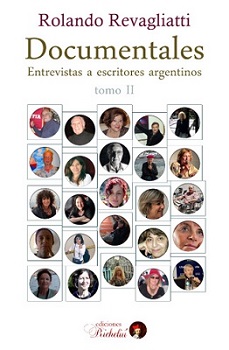En torno a “Documentales. Entrevistas a escritores argentinos”, Tomo II, de Rolando Revagliatti