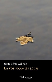 “La voz sobre las aguas”: la cosmogonía lírica de Jorge Pérez Cebrián