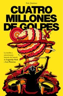 \'Cuatro millones de golpes\', la insólita historia del Eric Jiménez, el batería de Los Planetas