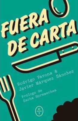 Todo el mundo de la gastronomía cabe en \'Fuera de carta\', de Javier Márquez Sánchez y Rodrigo Varona