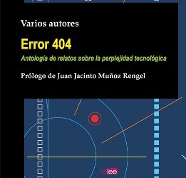 Juan Jacinto Muñoz Rengel selecciona veintiún relatos sobre la perplejidad tecnológica que nos azota