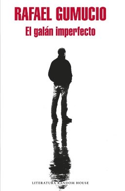 El escritor chileno Rafael Gumucio publica su nueva novela \'El galán imperfecto\'