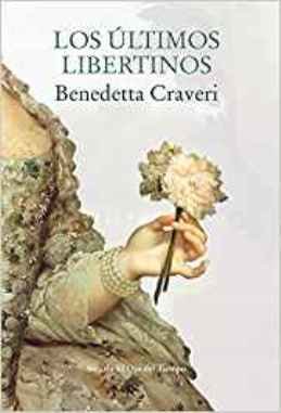 Nos llega desde Italia \'Los últimos libertinos\', de Benedetta Craveri, un ensayo histórico sobre el final del Antiguo Régimen