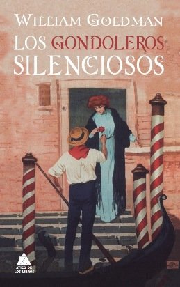 \'Los gondoleros silenciosos\',  una deliciosa fábula llena de magia del autor de \'La princesa prometida\', William Goldman