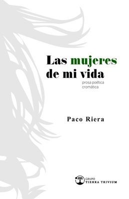 \'Las mujeres de mi vida (Prosas Poéticas Cromáticas)\', de Paco Riera