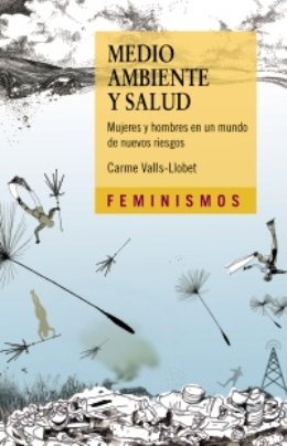 Carme Valls-Llovet: \'Medio ambiente y salud. Mujeres y hombres en un mundo de nuevos riesgos\'