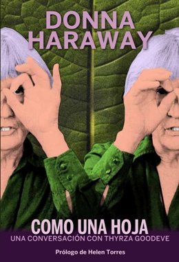 \'Como una hoja\', una conversación entre la pensadora feminista Donna Haraway y su alumna Thyrza Goodeve