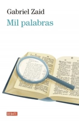 Gabriel Zaid: \'Mil palabras\'