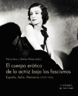 Se publica el estudio \'El cuerpo erótico de la actriz bajo los fascismos\'