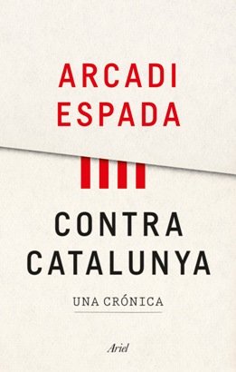 Arcadi Espada publica su nuevo manifiesto \'Contra Catalunya\'