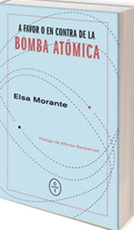 \'A favor o en contra de la bomba atómica\', de Elsa Morante, reúne sus mejores ensayos