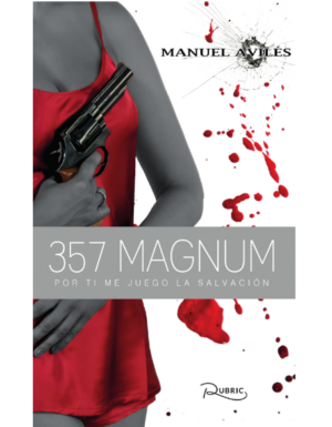 "Magnum 357. Por ti me juego la salvación”, de Manuel Avilés