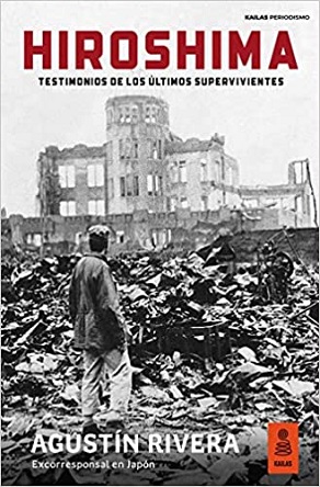 "Hiroshima: Testimonios de los últimos supervivientes", de Agustín Rivera