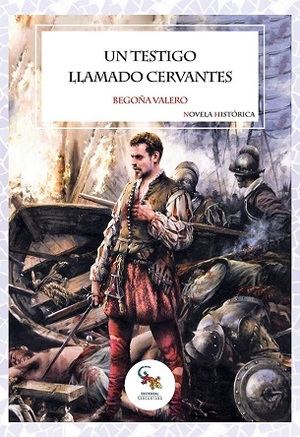 "Un testigo llamado Cervantes", de Begoña Valero