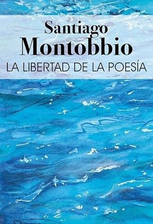"La libertad de la poesía", de Santiago Montobbio