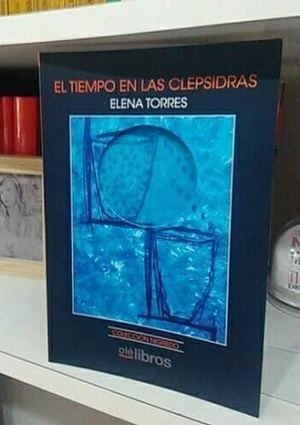 "El tiempo en las clepsidras", de Elena Torres