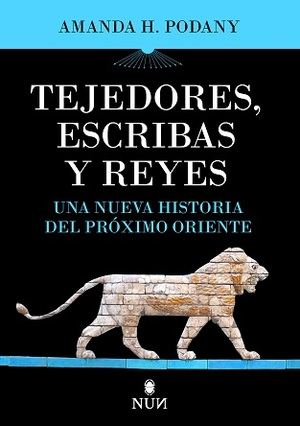 "Tejedores, escribas y reyes", de Amanda H. Podany, un viaje desde la creación de las primeras ciudades del mundo hasta las conquistas de Alejandro Magno