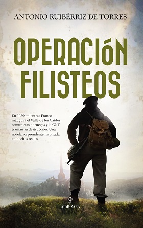 “Operación Filisteos”, de Antonio Ruibérriz de Torres, el complot que se urdió para matar a Franco durante la inauguración de la Basílica del Valle de los Caídos