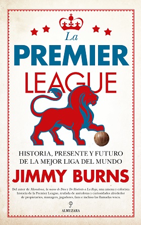 Se publica “La Premie League. Presente, pasado y futuro”, de Jimmy Burns