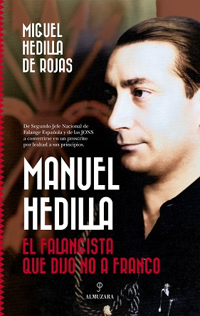 “Manuel Hedilla. El falangista que dijo no a Franco”, de Miguel Hedilla de Rojas, narra cómo el régimen franquista orquestó un juicio para acusarle de alta traición