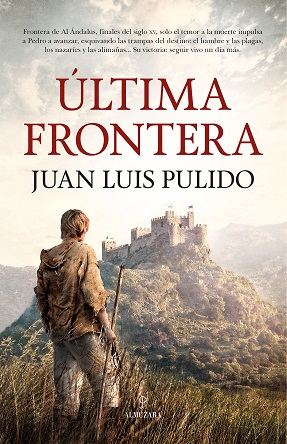 “Última frontera”, de Juan Luis Pulido, narra las grandezas y miserias de los colonos de Andalucía que defendían los reinos cristianos españoles