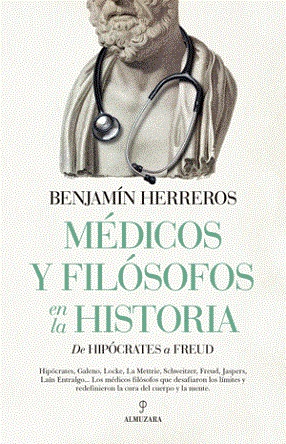 “Médicos y filósofos en la historia” de Benjamín Herreros, desde Empédocles e Hipócrates, hasta Galeno y Sexto Empírico, pasando por Avicena, Averroes y Maimónides