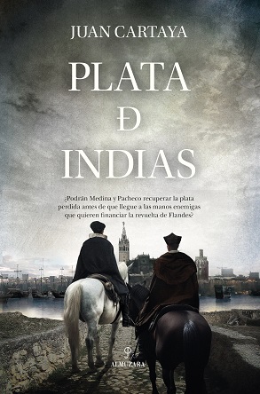 “Plata de Indias”, de Juan Cartaya, aventura e intriga en la Sevilla del siglo XVI