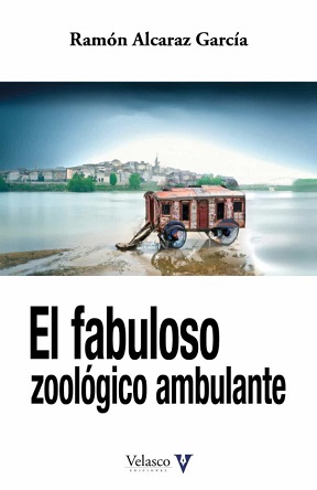 “El fabuloso zoológico ambulante”, de Ramón Alcaraz García