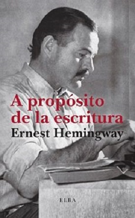 "A propósito de la escritura", de Ernest Hemingway