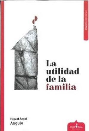 "La utilidad de la familia", de Miguel Ángel Angulo
