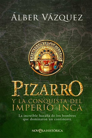 "Pizarro y la conquista del imperio Inca", de Álber Vázquez