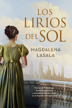 "Los Lirios del Sol", de Magdalena Lasala, cuenta la historia de la aristócrata Teresa de Vallabriga
