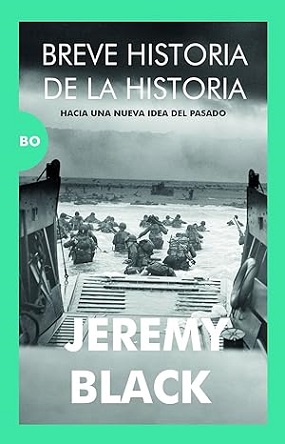 “Breve historia de la historia”, de Jeremy Black, ofrece una visión de la historia que sorprenderá a muchos y, quizás, enfurecerá a otros