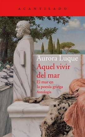 Aurora Luque: "Aquel vivir del mar" (El mar en la poesía griega. Antología)