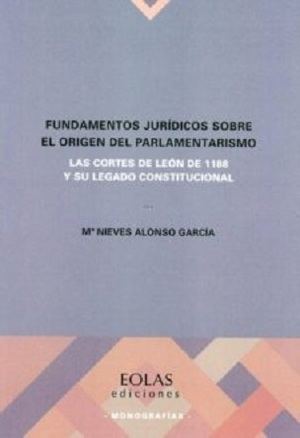 "Fundamentos jurídicos sobre el origen del parlamentarismo. Las Cortes de León de 1188 y su legado constitucional", de María Nieves Alonso García