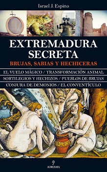 Se presenta "Extremadura secreta. Brujas, sabias y hechiceras", de Israel J. Espino