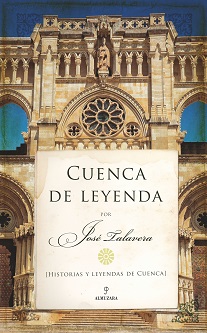 "Cuenca de Leyenda",  de José Talavera, una ciudad mágica