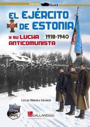 "El ejército de Estonia y su lucha anticomunista. 1918-1940", de Lucas Molina Franco