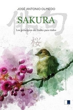 "SAKURA. Los principios del haiku para todos", de José Antonio Olmedo