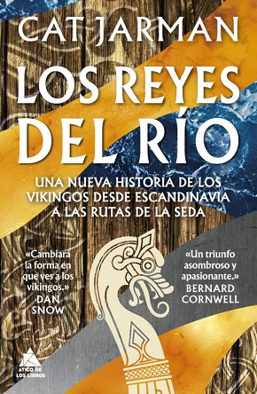 "Los reyes del río. Una nueva historia de los vikingos desde Escandinavia a las rutas de la seda", de Cat Jarman