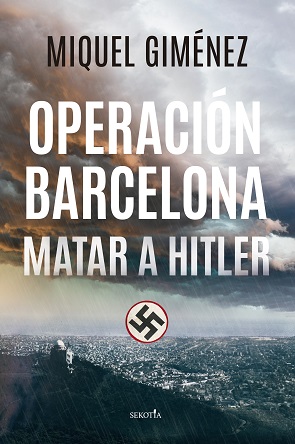 “Operación Barcelona. Matar a Hitler”