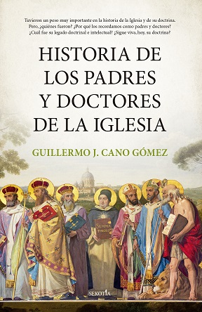 “Historia de los padres y doctores de la Iglesia”, de Guillermo J. Cano Gómez