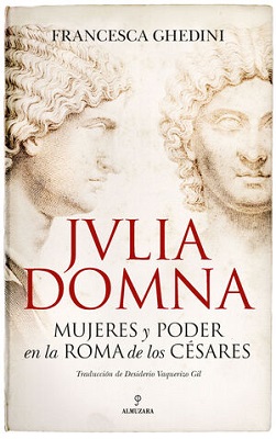 Julia Domna. Mujeres y poder en la Roma de los césares