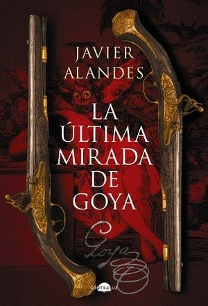 "La última mirada de Goya", de Javier Alandes