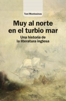 "Muy al norte en el turbio mar", de Toni Montesinos, una historia de la literatura inglesa