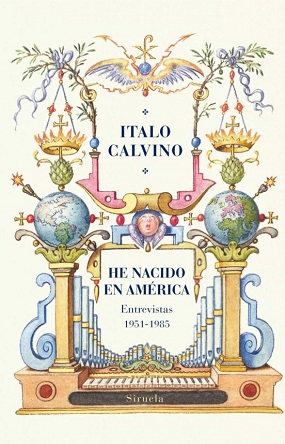 Italo Calvino: "He nacido en América (Entrevistas 1951-1985)"