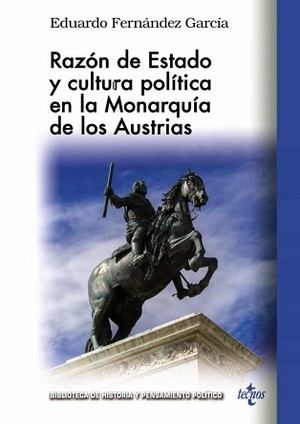 "Razón de estado y cultura política en la Monarquía de los Austrias", de Eduardo Fernández García