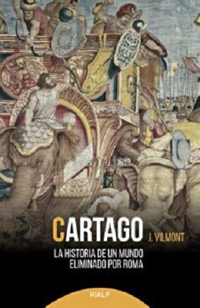 Cartago. La historia de un mundo eliminado por Roma