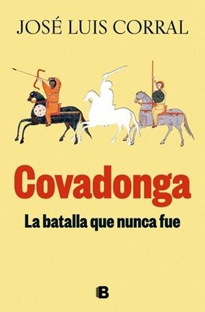 "Covadonga. La batalla que nunca fue", de José Luis Corral