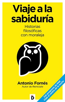 Viaje a la Sabiduría. Historias filosóficas con moraleja, de Antonio Fornés  | Todoliteratura
